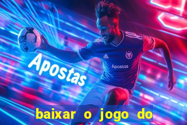 baixar o jogo do tigre 777